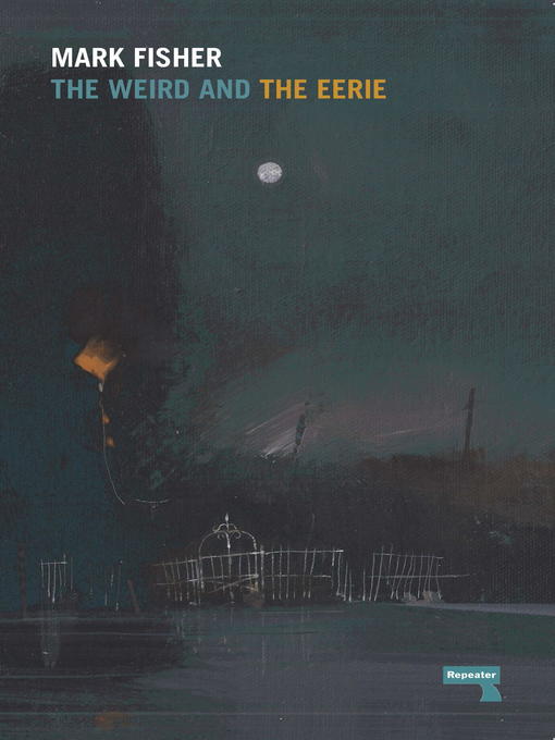 Title details for The Weird and the Eerie by Mark Fisher - Wait list